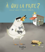 Title: qui la frite ?, Author: Chlo Varin