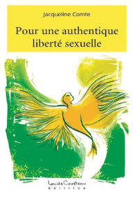 Title: Pour une authentique liberté sexuelle, Author: Jacqueline Comte