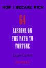 How I Became Rich : Lessons on the Path to Fortune