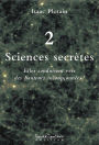 Sciences secrètes (Tome 2) : Nous sommes tous des scientifiques et nous l'ignorons!