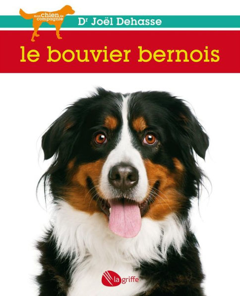 Le bouvier bernois: BOUVIER BERNOIS -LE -NE [NUM]