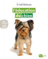 Title: L'éducation du chien: EDUCATION DU CHIEN -L' -NE [NUM], Author: Joël Dehasse