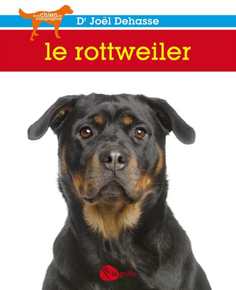 Le rottweiler: ROTTWEILER -LE -NE [NUM]