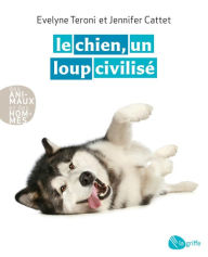 Title: Le chien, un loup civilisé, Author: Evelyne Teroni