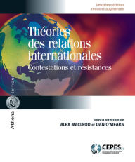 Title: Théories des relations internationales: Contestations et résistances, Author: Alex Macleod