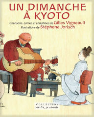 Title: Un dimanche à Kyoto (Contenu enrichi), Author: Gilles Vigneault