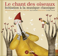 Title: Le chant des oiseaux: Initiation a la musique classique, Author: Ana Gerhard