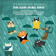 Title: It's Raining Cats and Dogs!: Sing-Along Animal Songs, Author: Daniel Lavoie