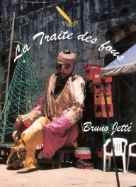 Title: La traite des fous, Author: Bruno Jetté