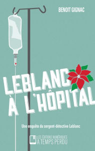 Title: Leblanc à l'hôpital, Author: Benoit Gignac