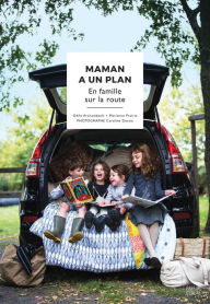 Title: Maman a un plan : en famille sur la route, Author: Marianne Prairie