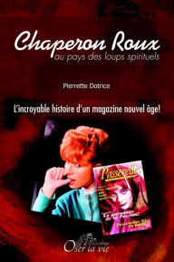 Title: Chaperon Roux au pays des loups spirituels, Author: Pierrette Dotrice
