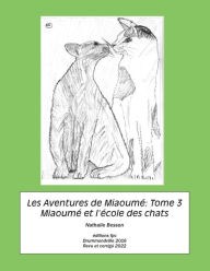 Title: Les Aventures de Miaoumé, Tome 3. Miaoumé et l'école des cha, Author: Nathalie Besson