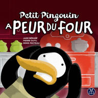 Title: Petit Pingouin a peur du four, Author: Jade Bérubé