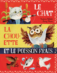 Title: Le chat, la chouette et le poisson frais, Author: Nadine Robert