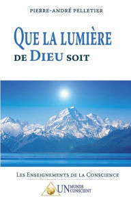 Title: Que la lumière de dieu soit, Author: Pierre-André Pelletier