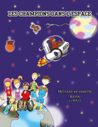 Title: Les Champions dans l'espace: Mettant en vedette Kevin, alias Rouli, Author: Caroline Lebeau