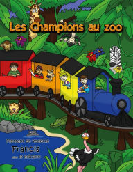 Title: Les Champions au zoo: Mettant en vedette Francis, alias le mécano, Author: Caroline Lebeau