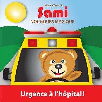 SAMI NOUNOURS MAGIQUE: Urgence à l'hôpital! (Édition en couleurs)