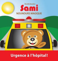 Title: SAMI NOUNOURS MAGIQUE: Urgence à l'hôpital! (Édition en couleurs), Author: Murielle Bourdon