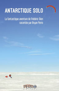 Title: Antarctique solo, Author: Bryan Perro
