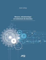 Title: Mesure, mï¿½catronique et traitement de donnï¿½es, Author: Jean Lemay
