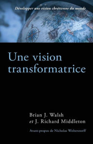 Title: Une vision transformatrice (The Transforming Vision): D, Author: J. Richard Middleton