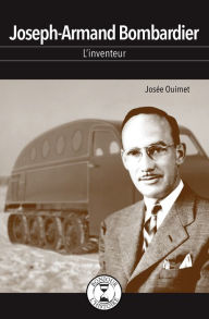 Title: Joseph-Armand Bombardier: L'inventeur, Author: Josée Ouimet