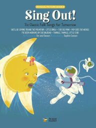 Title: Sing Out!: Six Classic Folk Songs for Tomorrow, Author: Sophie Casson