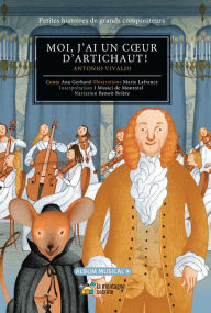 Title: Moi, j'ai un coeur d'artichaut!: Antonio Vivaldi, Author: Ana Gerhard