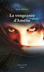Title: La vengeance d'Amélie, Author: Suzie Pelletier