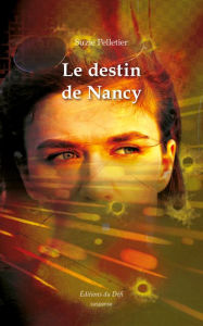 Title: Le destin de Nancy: Une enquête des pirates du web, Author: Suzie Pelletier