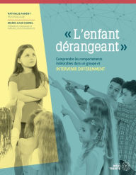 Title: «L'enfant dérangeant »: Comprendre les comportements indésirables dans un groupe et intervenir différemment, Author: Nathalie Parent