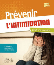 Title: Prévenir l'intimidation: S'affirmer sainement et sans violence, Author: Nancy Doyon