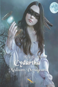 Title: Cydartha: Médiums Voyageurs, Author: M a St-Pierre