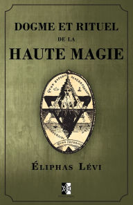 Title: Dogme et Rituel de la Haute Magie: (oeuvre complÃ¯Â¿Â½te vol.1 & vol.2), Author: Eliphas Levi