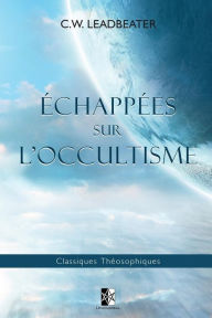 Title: ï¿½chappï¿½es sur l'Occultisme, Author: Charles Webster Leadbeater