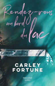 Title: Rendez-vous au bord du lac, Author: Carley Fortune