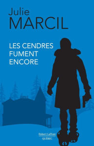 Title: Les cendres fument encore, Author: Julie Marcil