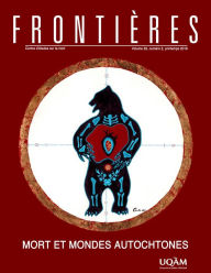 Title: Frontières. Mort et mondes autochtones (vol. 29, no. 2, 2018), Author: Sylvie Poirier