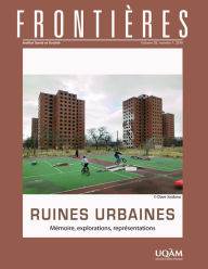 Title: Frontières. Ruines urbaines (vol. 28, no. 1, 2016), Author: Suzanne Paquet