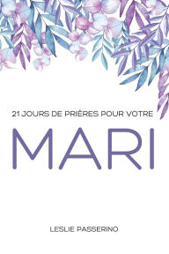 Title: 21 jours de priï¿½res pour votre mari, Author: Leslie Passerino