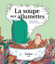 Title: La soupe aux allumettes, Author: Patrice Michaud