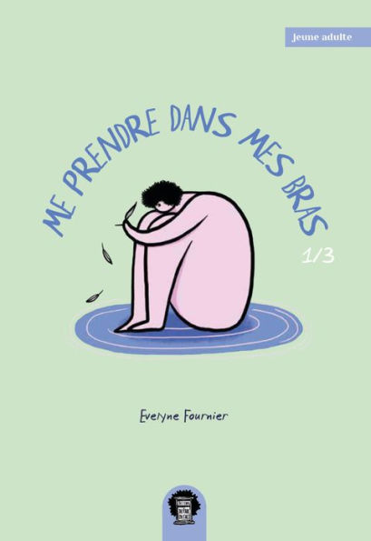 Me prendre dans mes bras - Tome 1