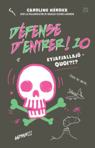 Title: Défense d'entrer ! 10 - Eyjafjallajö - Quoi ?!?: série Défense d'entrer, Author: Caroline Héroux