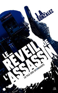 Title: Le Réveil de l'Assassin, Author: J.A. Gonzalez