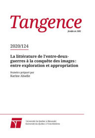 Title: Tangence. No. 124, 2020: La littérature de l'entre-deux-guerres à la conquête des images : entre exploration et appropriation, Author: Isabelle Chol