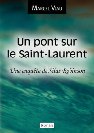 Title: Un pont sur le Saint-Laurent, Author: Marcel Viau