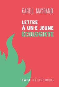 Title: Lettre à un·e jeune écologiste, Author: Karel Mayrand