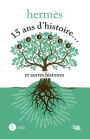 Hermès 15 ans d'histoire et autres histoires
